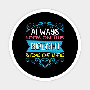 Always Look On The Bright Side Of Life Positivity Magnet